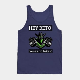 Hey beto Come and TAkE it Tank Top